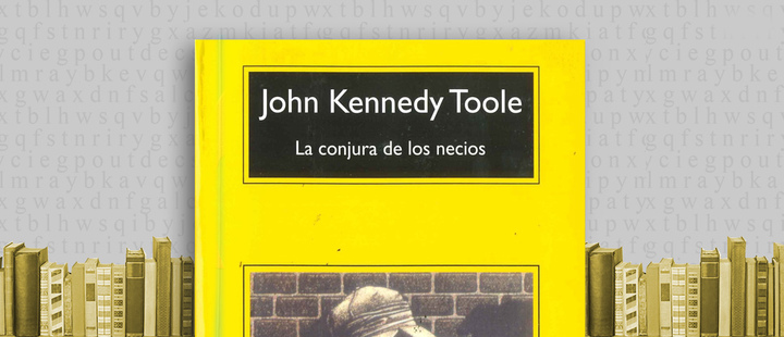 Latam Booklook: 'A Condeferacy of Dunces' by John Kenedy Toole Latam Booklook: 'A Condeferacy of Dunces' by John Kenedy Toole